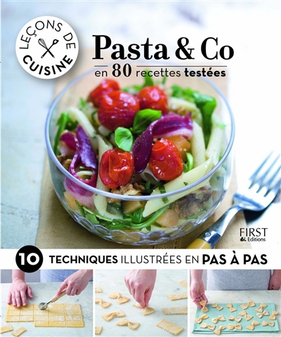 Pasta & co : en 80 recettes testées & 10 techniques illustrées en pas à pas