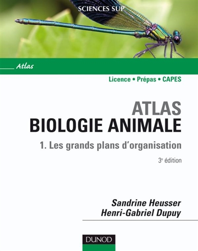 Atlas de biologie animale. Vol. 1. Les grands plans d'organisation : licence, prépas, Capes