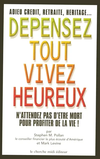 Dépensez tout et vivez heureux