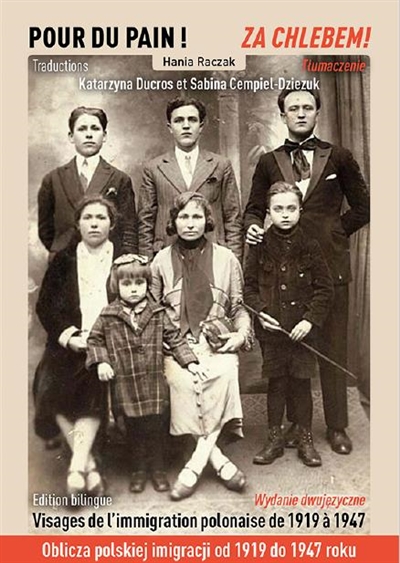 Pour du pain ! : visages de l'immigration polonaise de 1919 à 1947. Za chlebem ! : oblicza polskiej imigracji od 1919 do 1947 roku