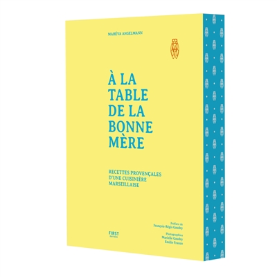 A la table de la Bonne Mère : recettes provençales d'une cuisinière marseillaise | Angelmann, Mahéva. Auteur