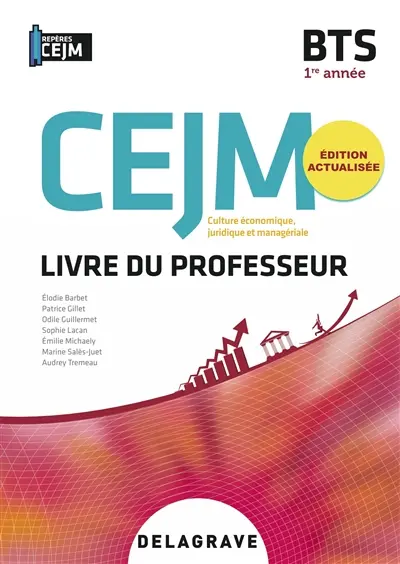 CEJM, culture économique, juridique et managériale, BTS 1re année : livre du professeur CEJM, culture économique, juridique et managériale, BTS 1re année : livre du professeur
