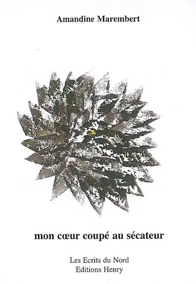 Mon coeur coupé au sécateur