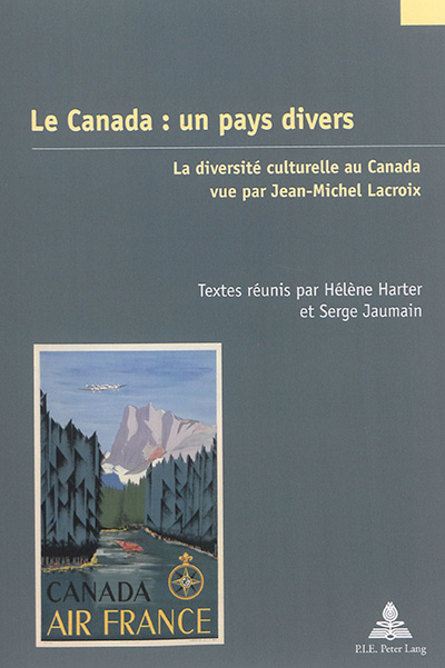 Le Canada : un pays divers : la diversité culturelle au Canada vue par Jean-Michel  Lacroix