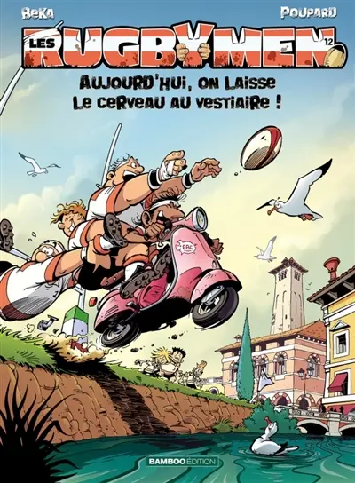 Les rugbymen. Vol. 12. Aujourd'hui, on laisse le cerveau au vestiaire !