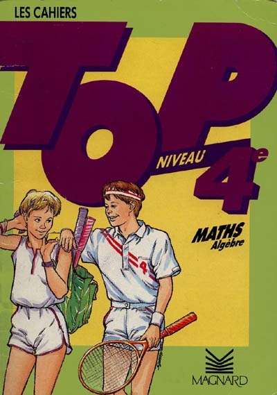 Les Cahiers Top : maths, algèbre, 4e