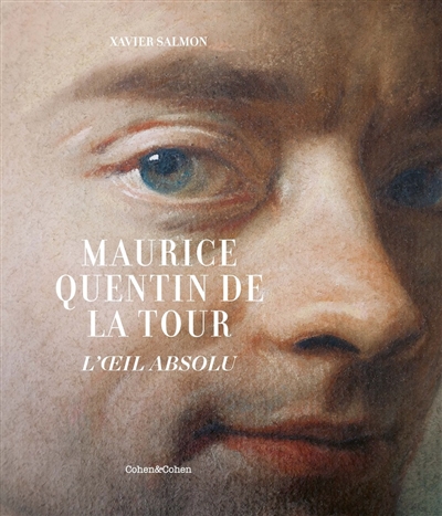 Maurice Quentin de La Tour : l'oeil absolu