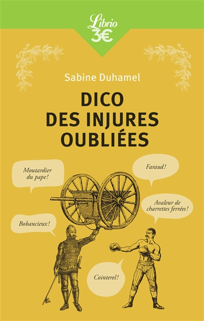 Dico des injures oubliées : foutrebleu ! Abbateur de quilles ! Marpaud ! Salisson !