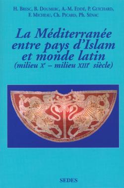 Les relations des pays d'Islam avec le monde latin (milieu Xe-milieu XIIIe siècle) : textes et documents
