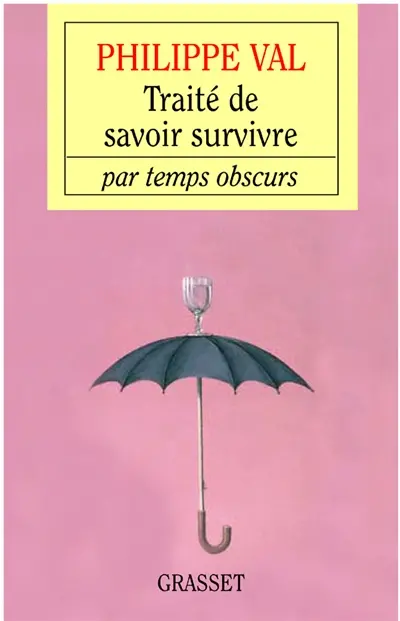 Traité de savoir-survivre par temps obscurs