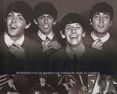 Les Beatles : rétrospective en images d'un itinéraire hors du commun