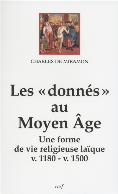 Les donnés au Moyen Age : une forme de vie religieuse laïque (v. 1180-v. 1500)