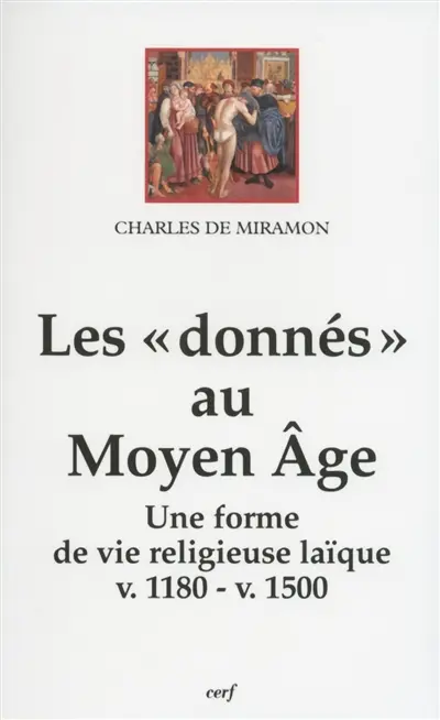 Les donnés au Moyen Age : une forme de vie religieuse laïque (v. 1180-v. 1500)