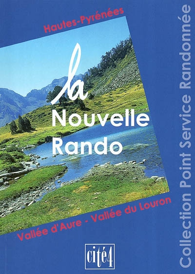 La nouvelle rando : Hautes-Pyrénées, vallée d'Aure, vallée du Louron