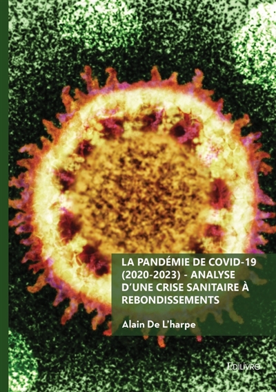 La pandémie de COVID-19 (2020-2023) : Analyse d'une crise sanitaire à rebondissements