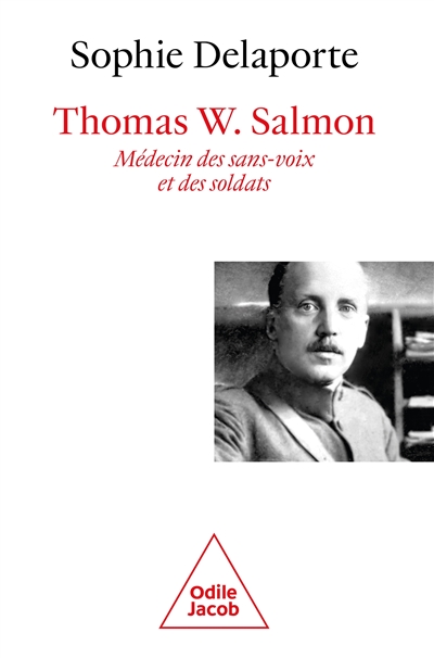 Thomas W. Salmon : médecin des sans-voix et des soldats : 1876-1927