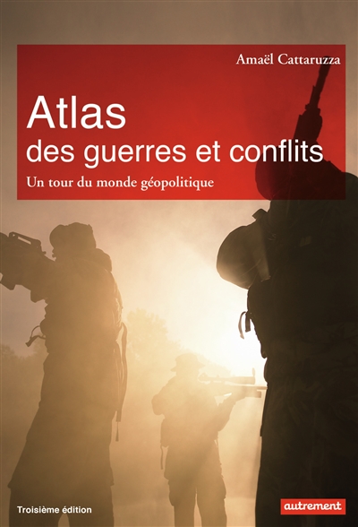 Atlas des guerres et conflits : un tour du monde géopolitique
