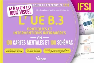 L'UE B3 pratiques et interventions infirmières en 100 cartes mentales et 100 schémas : nouveau référentiel 2026 IFSI