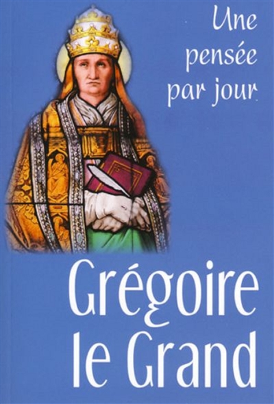 Grégoire le Grand : une pensée par jour