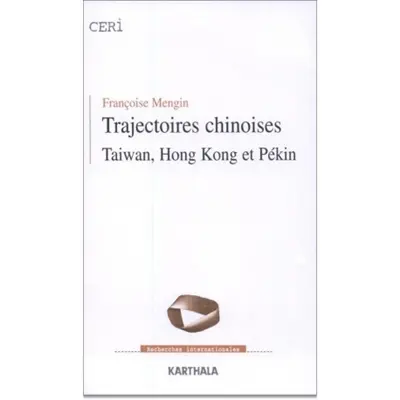 Trajectoires chinoises : Taïwan, Hong Kong et Pékin