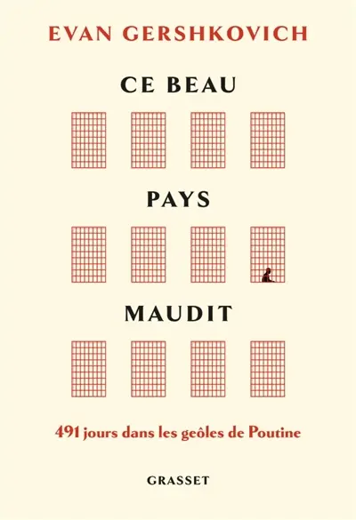Ce beau pays maudit : 491 jours dans les geôles de Poutine