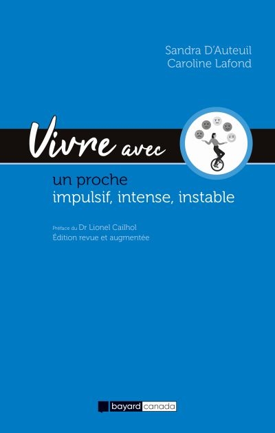 Vivre avec un proche impulsif, intense, instable : Guide d'espoir