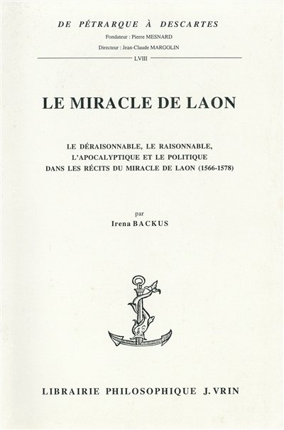 Le miracle de Laon : le déraisonnable, le raisonnable, l'apocalyptique et le politique dans les récits du miracle de Laon (1566-1578)