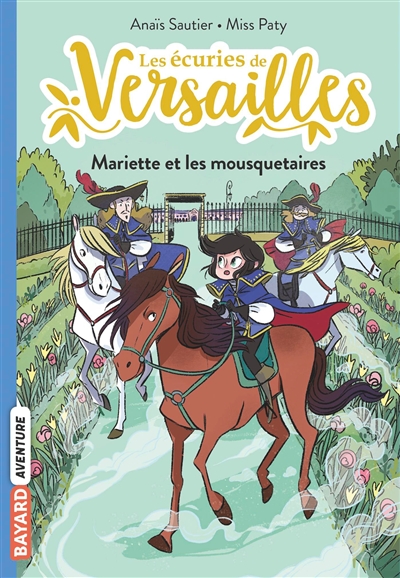Les écuries de Versailles. Vol. 4. Mariette et les mousquetaires