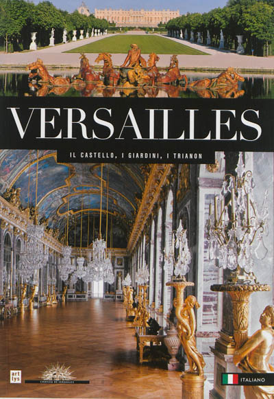 Versailles : il castello, i giardini, i Trianon