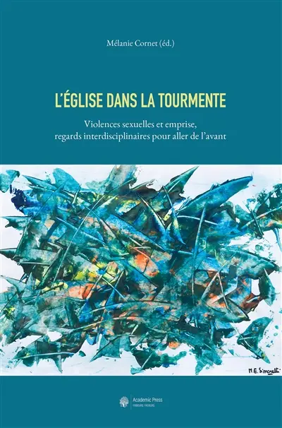 L'Eglise dans la tourmente : violences sexuelles et emprise, regards interdisciplinaires pour aller de l'avant