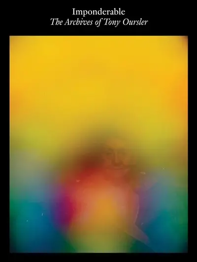 Imponderable : the archives of Tony Oursler