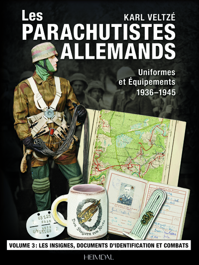 Les parachutistes allemands : uniformes et équipements, 1936-1945. Vol. 3. Insignes, documents et campagnes