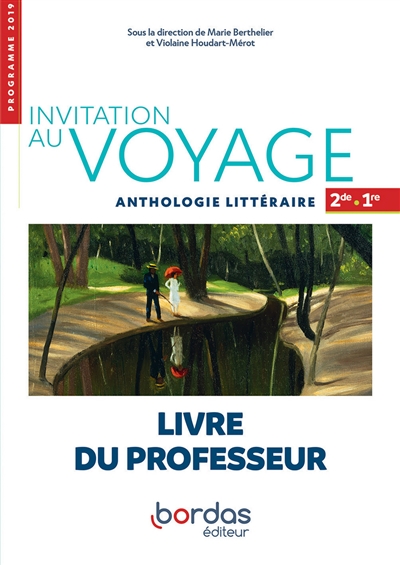 Invitation au voyage, anthologie littéraire 2de-1re : livre du professeur : programme 2019