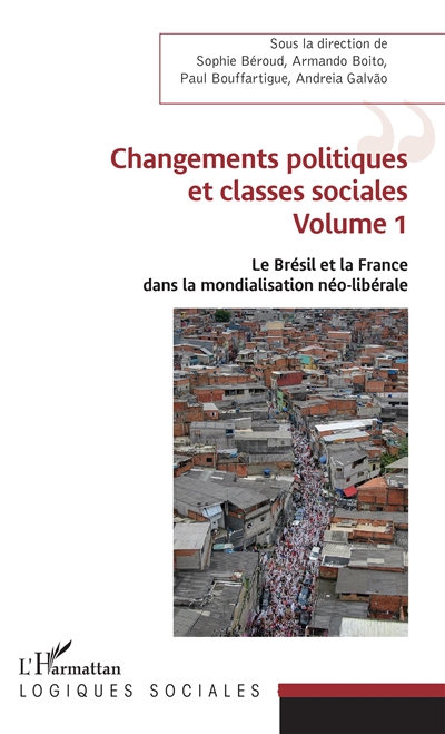 Le Brésil et la France dans la mondialisation néo-libérale. Vol. 1. Changements politiques et classes sociales