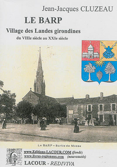 Le Barp : village des Landes girondines du VIIIe siècle au XXIe siècle