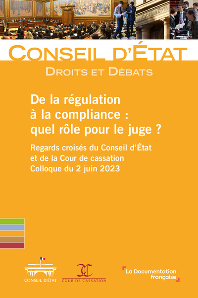 De la régulation à la compliance : quel rôle pour le juge ? : regards croisés du Conseil d'Etat et de la Cour de cassation, colloque du 2 juin 2023