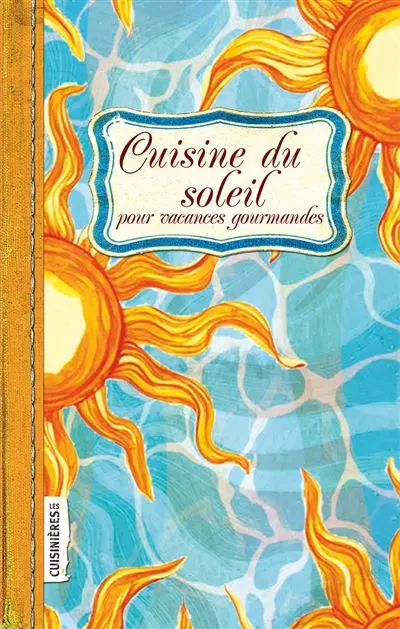 Cuisine du soleil pour vacances gourmandes