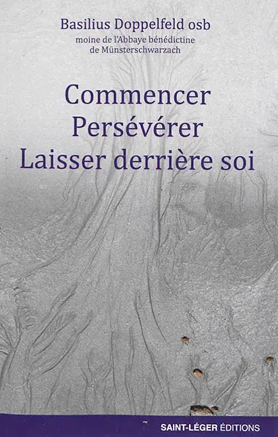 Commencer, persévérer, laisser derrière soi