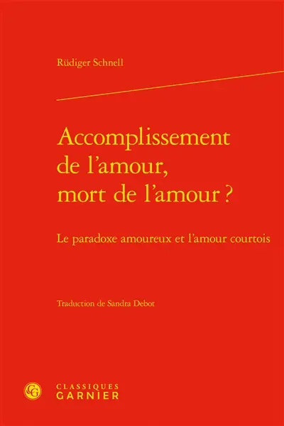 Accomplissement de l'amour, mort de l'amour ? : le paradoxe amoureux et l'amour courtois
