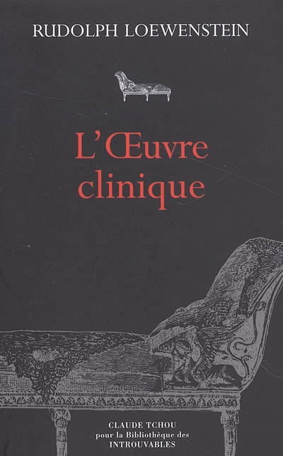 L'oeuvre clinique : ouvrage constitué de treize articles publiés dans la Revue française de psychanalyse et dans l'Evolution psychiatrique