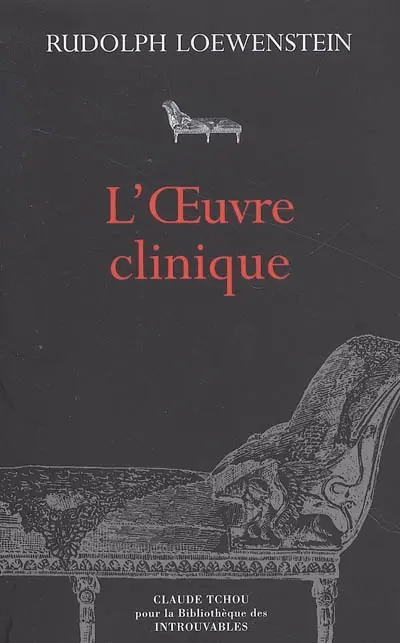 L'oeuvre clinique : ouvrage constitué de treize articles publiés dans la Revue française de psychanalyse et dans l'Evolution psychiatrique
