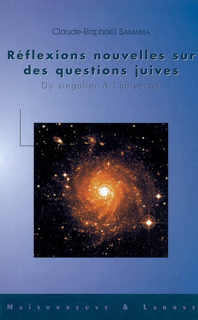 Réflexions nouvelles sur des questions juives : du singulier à l'universel