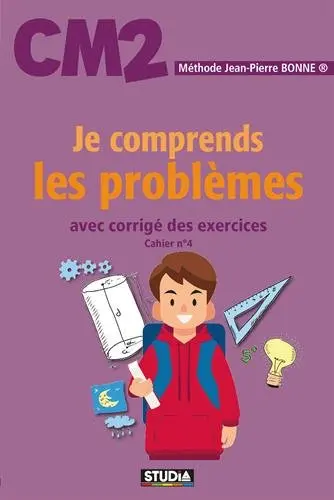 Je comprends les problèmes, CM2 : avec corrigé des exercices : cahier n° 4