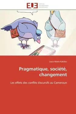 Pragmatique, société, changement : Les effets des conflits discursifs au Cameroun