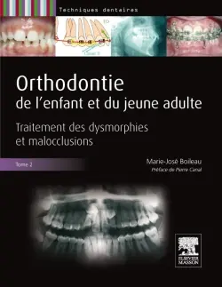 Orthodontie de l'enfant et du jeune adulte. Vol. 2. Traitement des dysmorphies et malocclusions