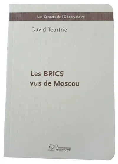 Les BRICS vus de Moscou Les BRICS vus de Moscou