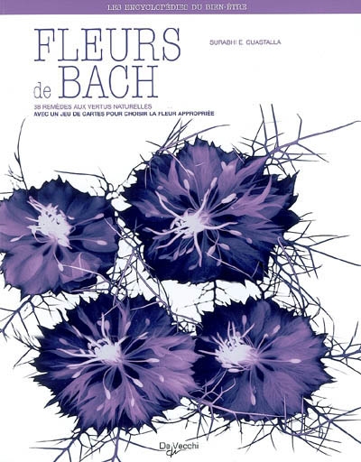 Fleurs de Bach : 38 remèdes aux vertus naturelles : avec un jeu de cartes pour choisir la fleur appropriée