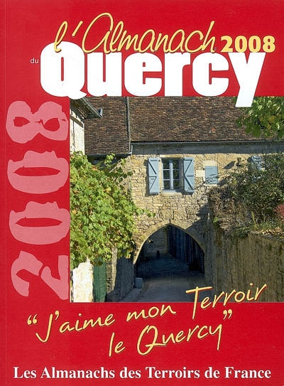 L'almanach du Quercy 2008 : j'aime mon terroir, le Quercy