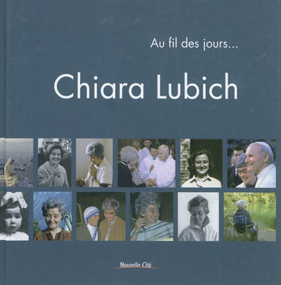 Chiara Lubich : au fil des jours...