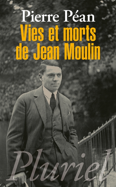 Vies et morts de Jean Moulin : éléments d'une biographie